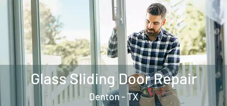 Glass Sliding Door Repair Denton - TX